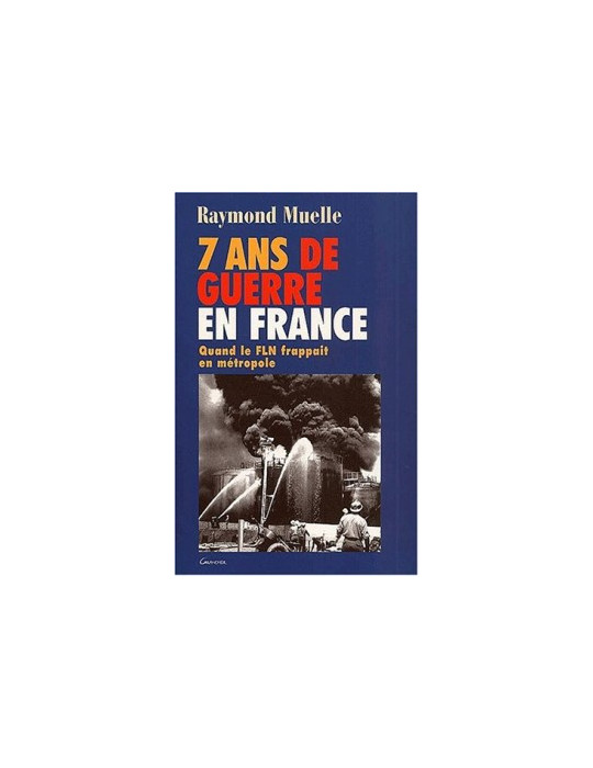 7 ANS DE GUERRE EN FRANCE 1954-1962