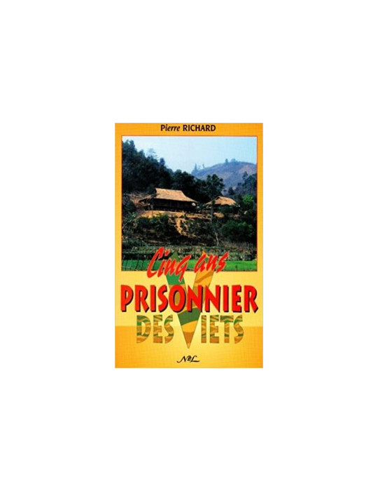 CINQ ANS PRISONNIER DES VIETS