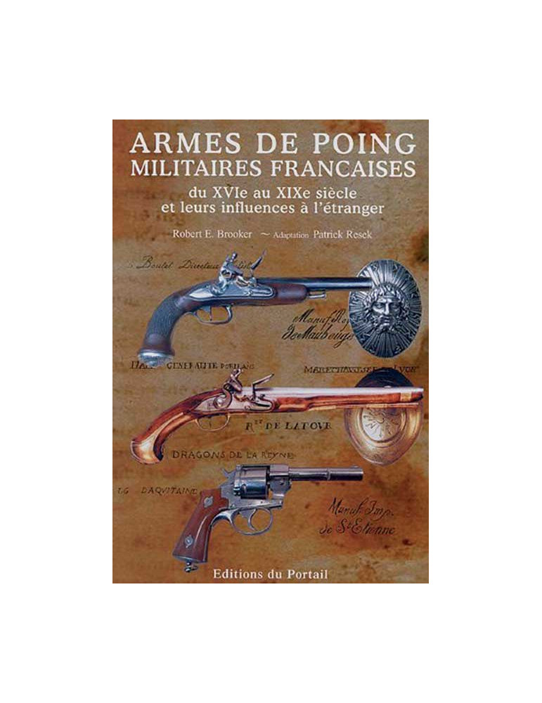 ARMES DE POING MILITAIRES FRANCAISES DU XVIe AU XIXe SIECLE ET LEURS INFLUENCES A LÔETRANGER