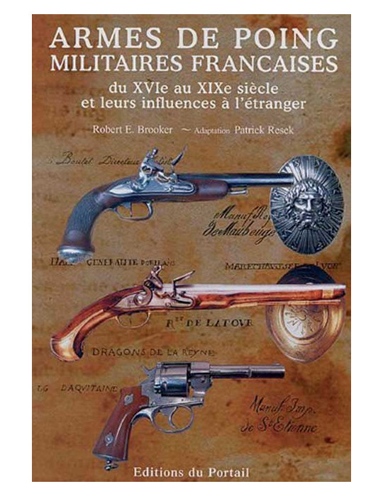 ARMES DE POING MILITAIRES FRANCAISES DU XVIe AU XIXe SIECLE ET LEURS INFLUENCES A LÔETRANGER