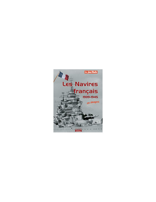 Les navires franais 1939 - 1945 en images