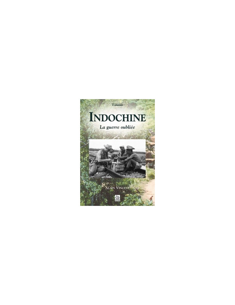 INDOCHINE LA GUERRE OUBLIEE