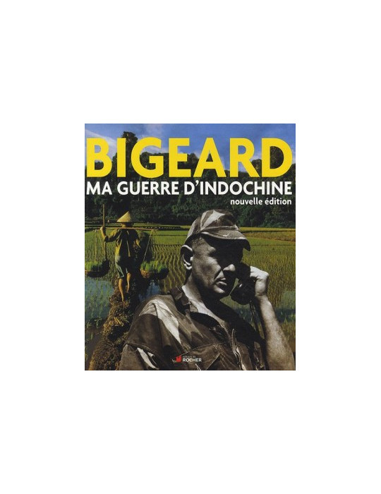 BIGEARD - MA GUERRE DÔINDOCHINE
