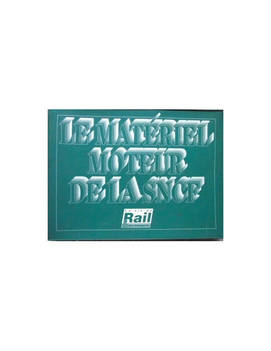 LE MATERIEL MOTEUR DE LA SNCF EDITION DE 1998
