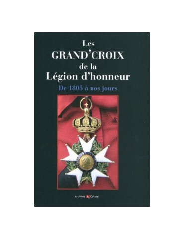 LES GRANDÔCROIX DE LA LEGION DÔHONNEUR