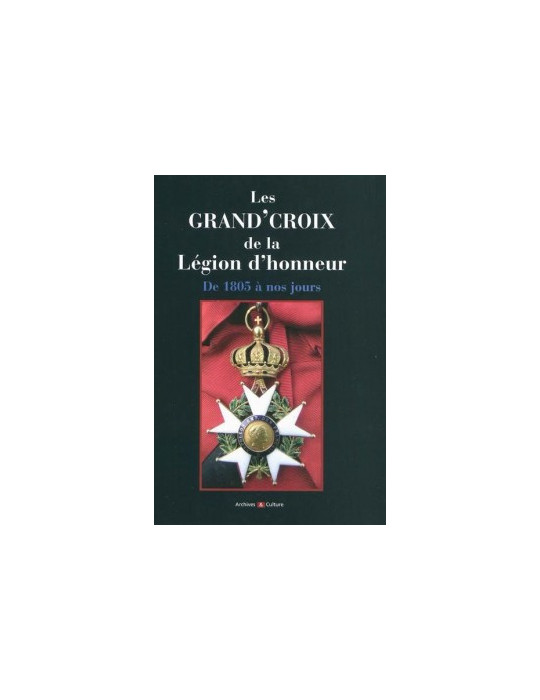 LES GRANDÔCROIX DE LA LEGION DÔHONNEUR