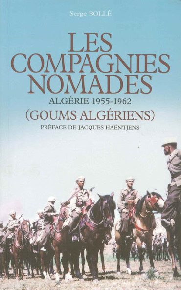 LES COMPAGNIES NOMADES - ALGERIE 1955-1962