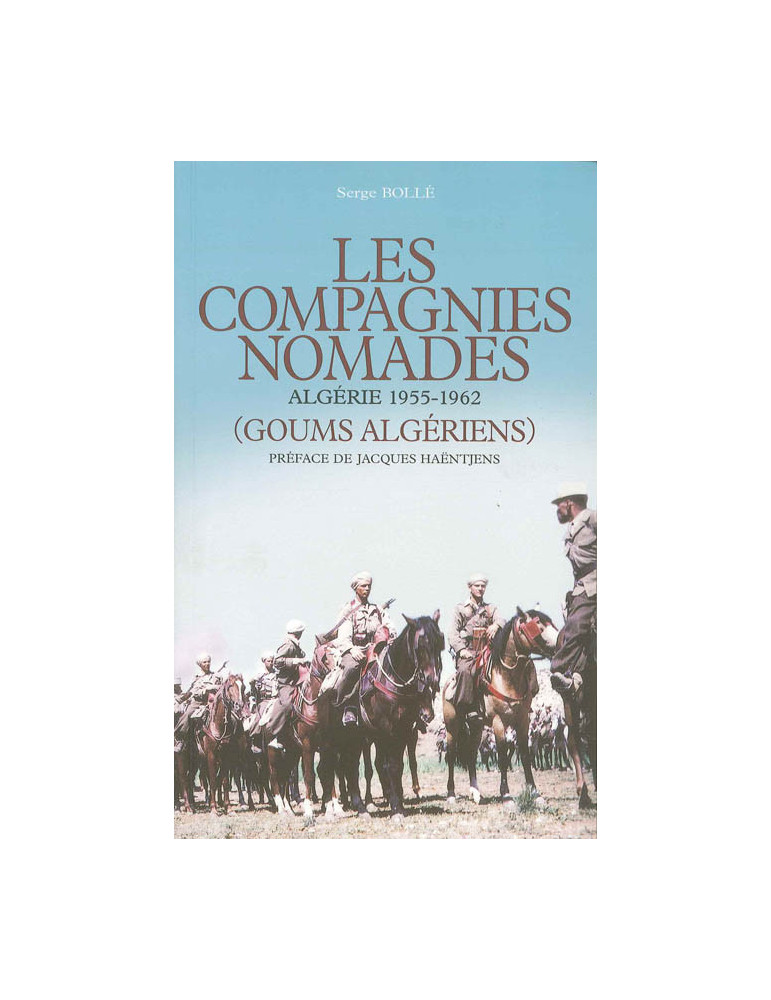 LES COMPAGNIES NOMADES - ALGERIE 1955-1962