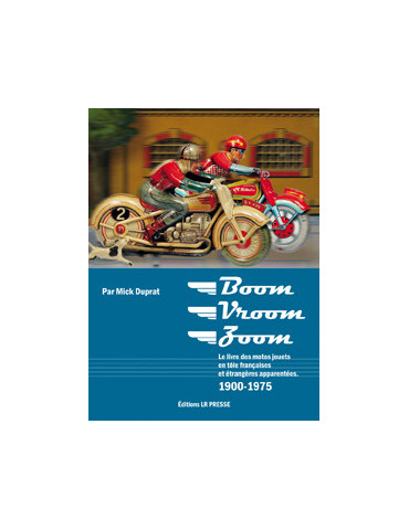 BOOM VROOM ZOOM LE LIVRE DES MOTOS JOUETS