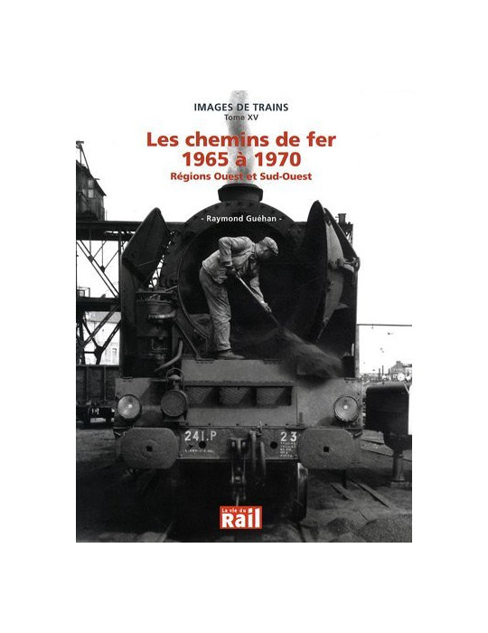 LES CHEMINS DE FER 1965 A 1970 - REGIONS OUEST ET SUD-OUEST