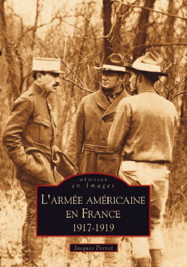 LÔARMEE AMERICAINE EN FRANCE 1917-1919