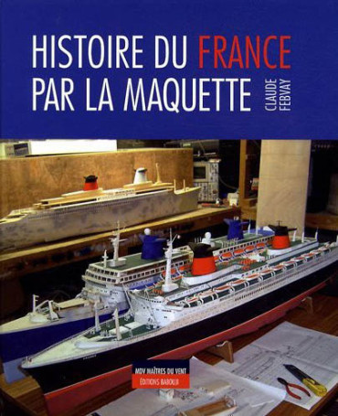 HISTOIRE DU FRANCE PAR LA MAQUETTE