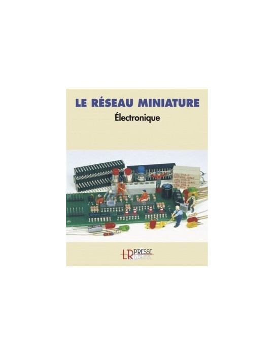 LE RESEAU MINIATURE - ELECTRONIQUE