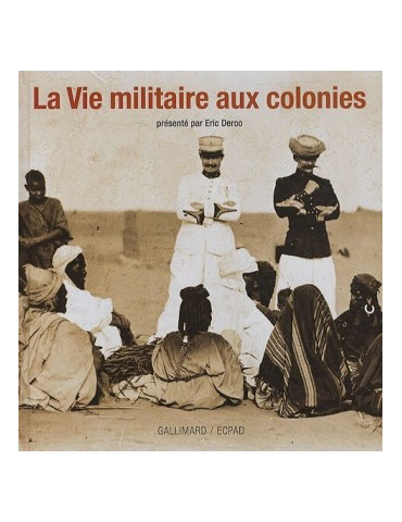 LA VIE MILITAIRE AUX COLONIES
