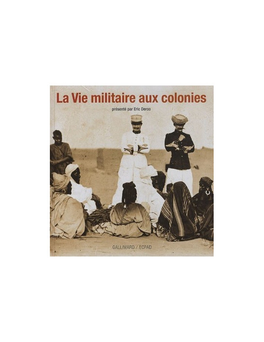 LA VIE MILITAIRE AUX COLONIES