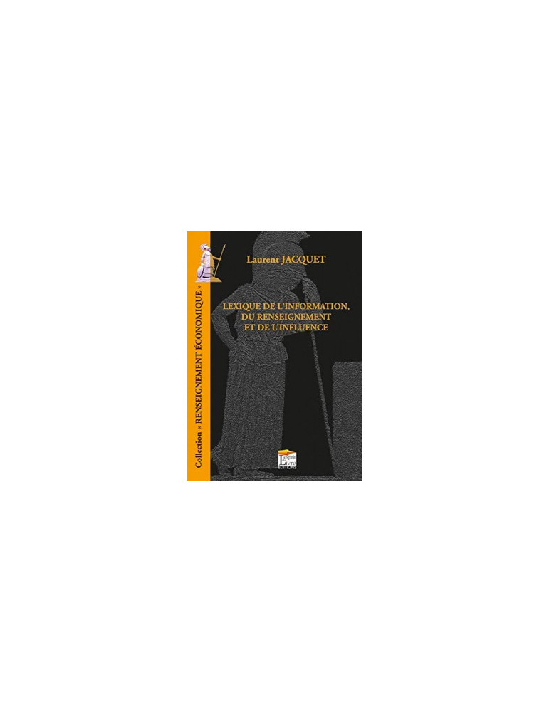 LEXIQUE DU RENSEIGNEMENT DE LÔINFORMATION ET DE LÔINFLUENCE
