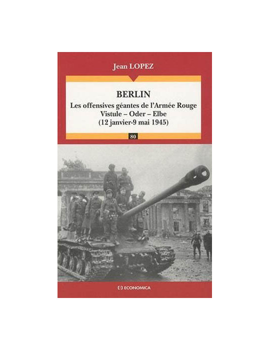 BERLIN - LES OFFENSIVES GEANTES DE LÔARMEE ROUGE