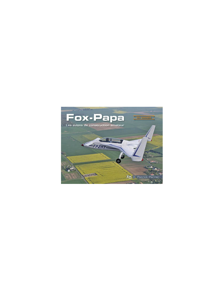 FOX PAPA LES AVIONS DE CONSTRUCTEURS AMATEUR FOX PAPA LES AVIONS DE CONSTRUCTEURS AMATEUR