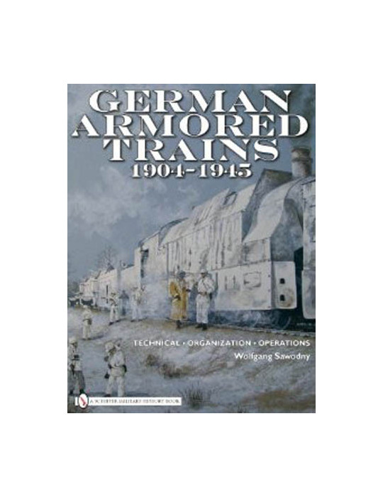 GERMAN ARMORED TRAINS 1904-1945