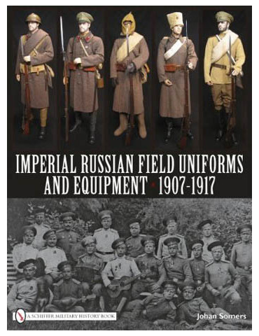 IMPERIAL RUSSIAN FIELD UNIFORMS AND EQUIPMENT 1907 - 1917