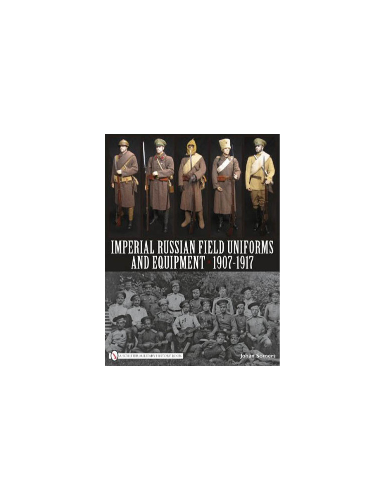 IMPERIAL RUSSIAN FIELD UNIFORMS AND EQUIPMENT 1907 - 1917