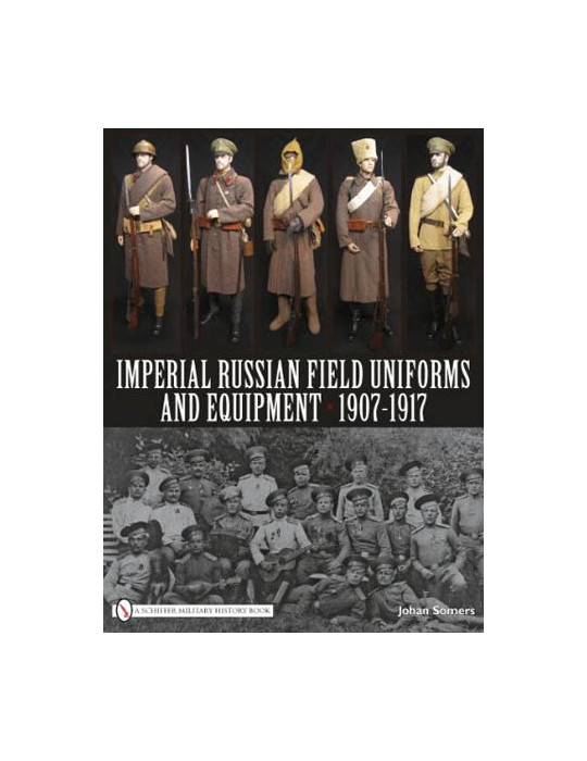 IMPERIAL RUSSIAN FIELD UNIFORMS AND EQUIPMENT 1907 - 1917