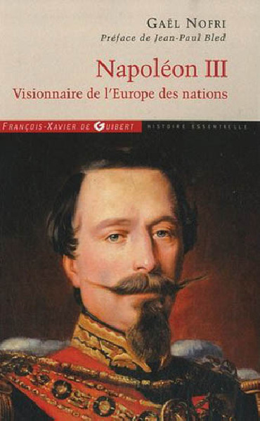 NAPOLEON III - VISIONNAIRE DE LÔEUROPE DES NATIONS