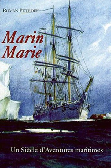 MARIN MARIE - UN SIECLE D AVENTURES MARITIME