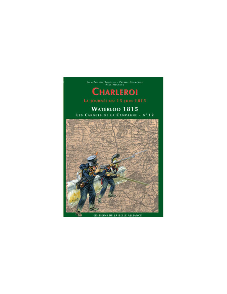 CHARLEROI - WATERLOO 1815 CHARLEROI - WATERLOO 1815