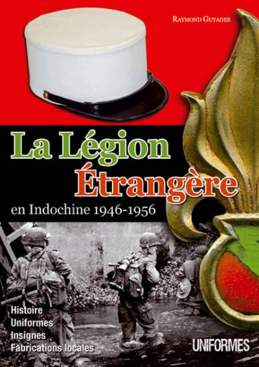 LA LEGION ETRANGERE EN INDOCHINE 1946-1956