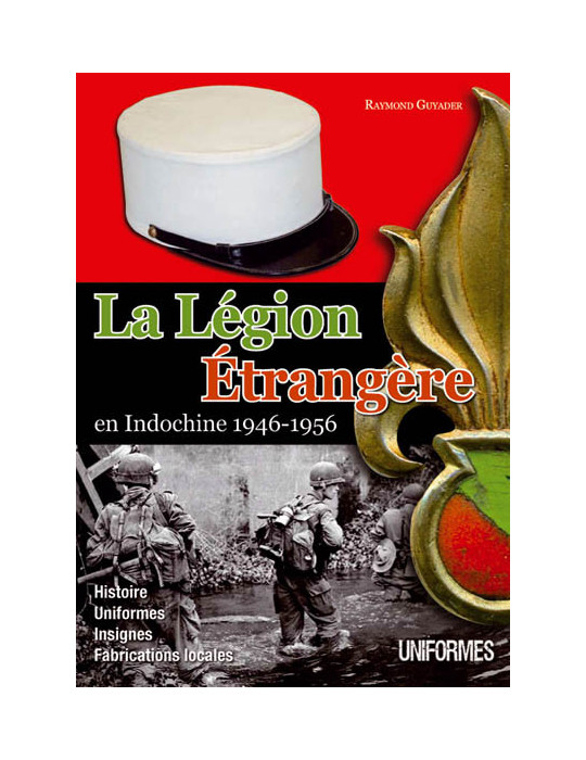 LA LEGION ETRANGERE EN INDOCHINE 1946-1956