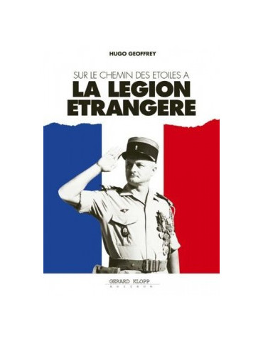 SUR LE CHEMIN DES ETOILES A LA LEGION ETRANGERE