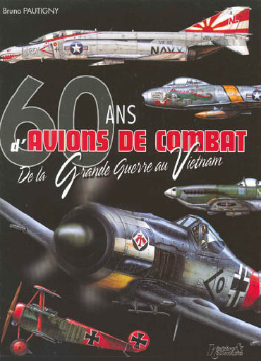 60 ANS DÔAVIONS DE COMBAT DE LA GRANDE GUERRE AU VIETNAM
