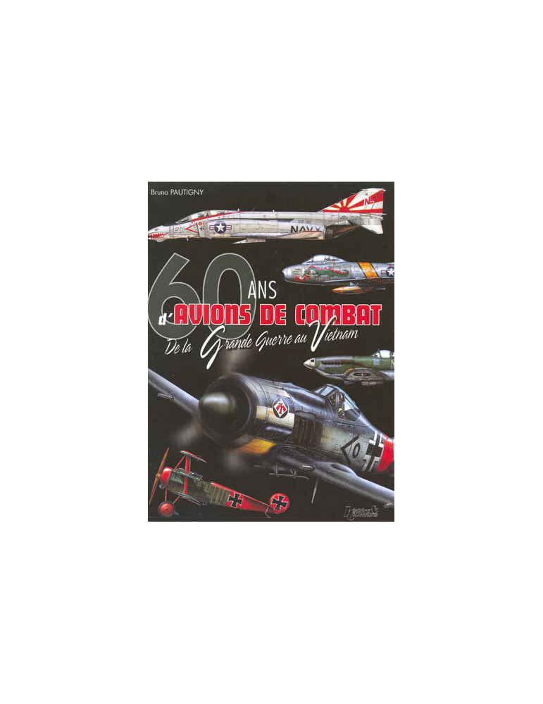 60 ANS DÔAVIONS DE COMBAT DE LA GRANDE GUERRE AU VIETNAM