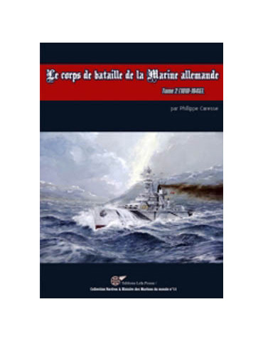 LE CORPS DE BATAILLE DE LA MARINE ALLEMANDE TOME 2