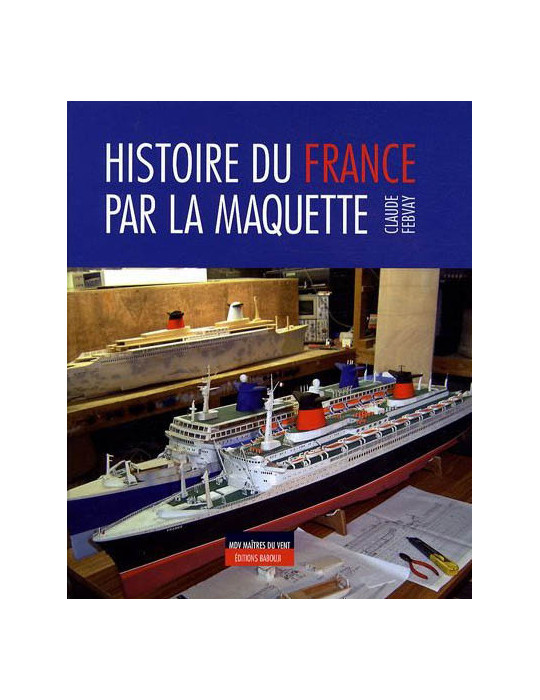 HISTOIRE DU FRANCE PAR LA MAQUETTE