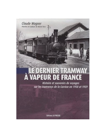 LE DERNIER TRAMWAY A VAPEUR DE FRANCE