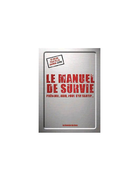 LE MANUEL DE SURVIE - PREVENIR, AGIR, POUR SÔEN SORTIR