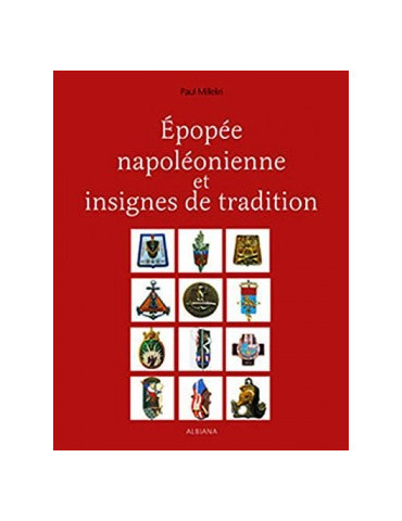 EPOPEE NAPOLEONIENNE ET INSIGNES DE TRADITIONS