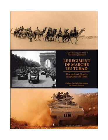 LE REGIMENT DE MARCHE DU TCHAD - DE KOUFRA AU LIBAN