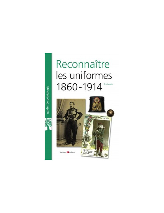 RECONNAITRE LES UNIFORMES 1860-1914