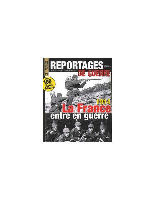 REPORTAGES DE GUERRE N¡ 5 1914 LA FRANCE ENTRE EN GUERRE
