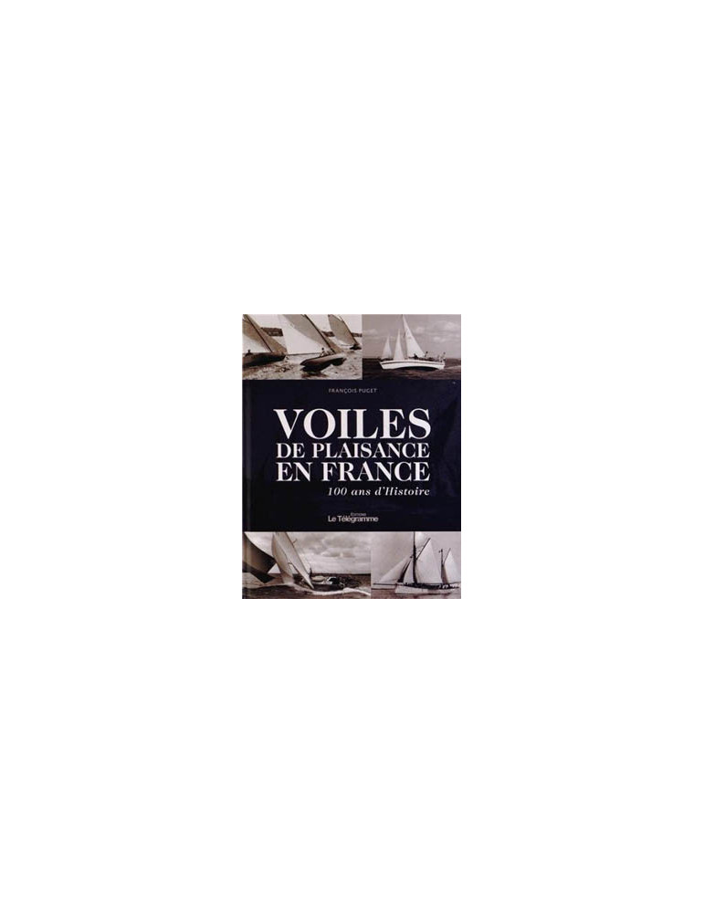 VOILES DE PLAISANCE EN FRANCE 100 ANS DÔHISTOIRE