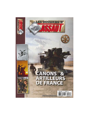 HS ASSAUT N¡ 8 - DOSSIERS ASSAUT - CANONS & ARTILLEURS DE FRANCE
