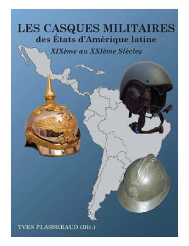 LES CASQUES MILITAIRES DES ETATS DÔAMERIQUE LATINE