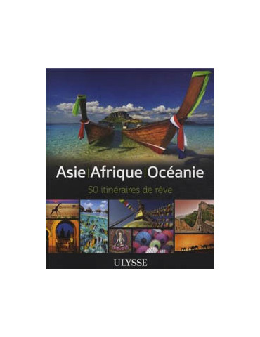 ASIE AFRIQUE OCEANIE 50 ITINERAIRES DE REVE