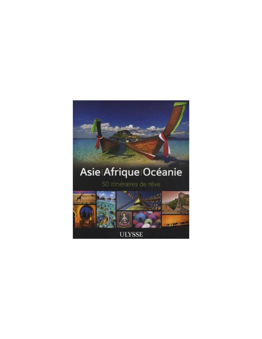 ASIE AFRIQUE OCEANIE 50 ITINERAIRES DE REVE