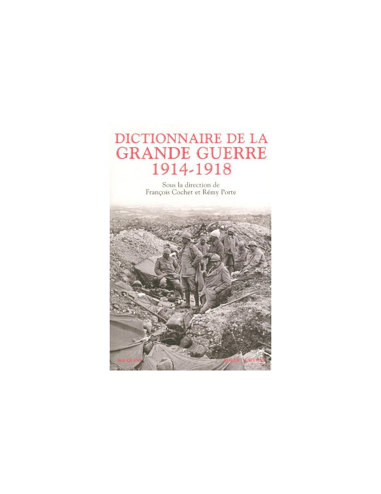 DICTIONNAIRE DE LA GRANDE GUERRE 1914-1918 DICTIONNAIRE DE LA GRANDE GUERRE 1914-1918