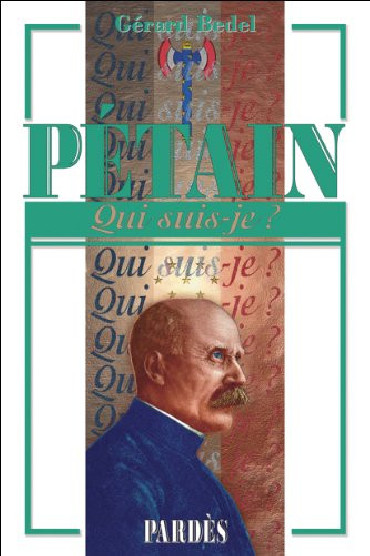 PETAIN QUI SUIS JE ?