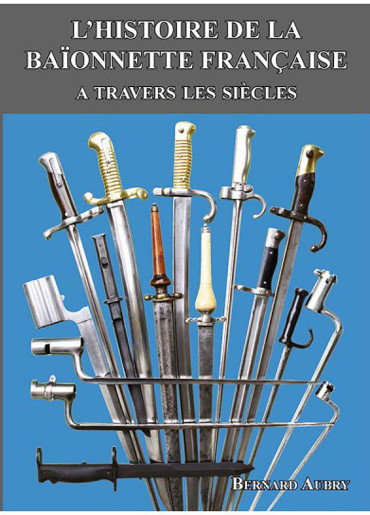 LÔHISTOIRE DE LA BAIONNETTE FRANCAISE A TRAVERS LES SIECLES
